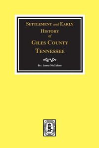 Cover image for Settlement and Early History of Giles County, Tennessee