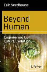 Cover image for Beyond Human: Engineering Our Future Evolution
