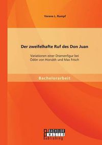 Cover image for Der zweifelhafte Ruf des Don Juan: Variationen einer Dramenfigur bei OEdoen von Horvath und Max Frisch