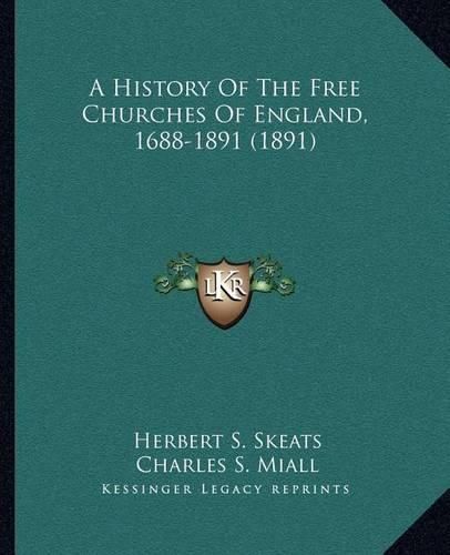 A History of the Free Churches of England, 1688-1891 (1891)