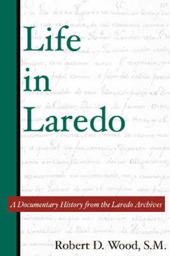 Life in Laredo: A Documentary History from the Laredo Archives