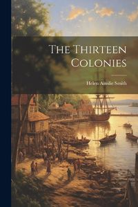 Cover image for The Thirteen Colonies