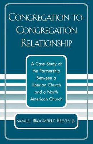 Cover image for Congregation-to-Congregation Relationship: A Case Study of the Partnership Between a Liberian Church and a North American Church