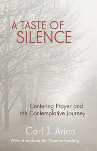 Cover image for A Taste of Silence: Centering Prayer and the Contemplative Journey