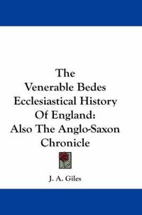 Cover image for The Venerable Bedes Ecclesiastical History of England: Also the Anglo-Saxon Chronicle