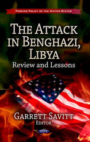 Cover image for Attack in Benghazi, Libya: Review & Lessons