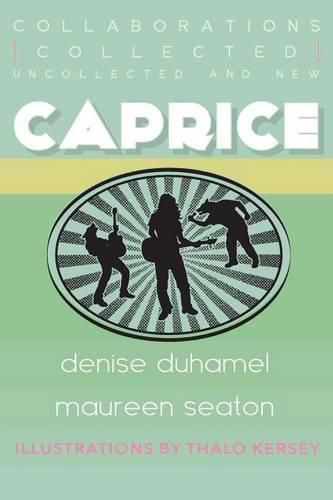 Caprice: Collected, Uncollected, & New Collaborations