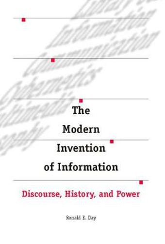Cover image for The Modern Invention of Information: Discourse, History, and Power