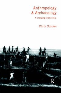 Cover image for Anthropology and Archaeology: A Changing Relationship