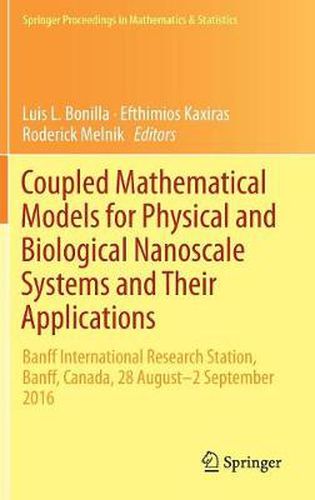 Cover image for Coupled Mathematical Models for Physical and Biological Nanoscale Systems and Their Applications: Banff International Research Station, Banff, Canada, 28 August - 2 September 2016