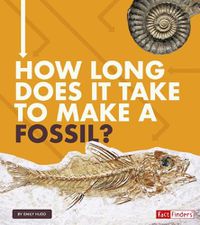 Cover image for How Long Does it Take to Make a Fossil? (How Long Does it Take?)