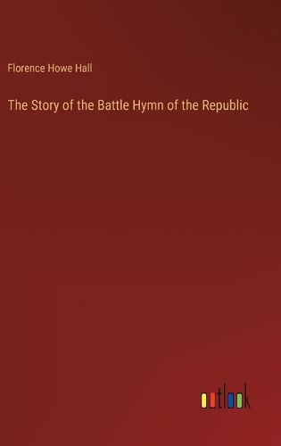 Cover image for The Story of the Battle Hymn of the Republic