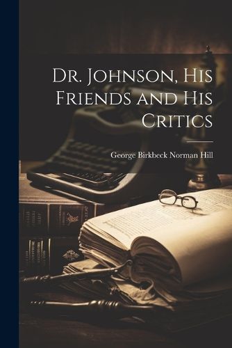 Cover image for Dr. Johnson, His Friends and His Critics