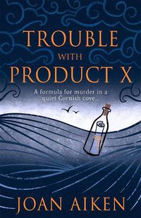 Cover image for Trouble With Product X: Sinister events disrupt a quiet Cornish village