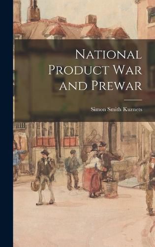 Cover image for National Product War and Prewar