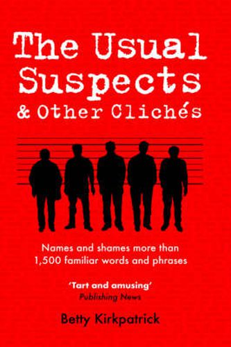 Cover image for The Usual Suspects and Other Cliches: Names and Shames More Than 1,500 Familiar Words and Phrases