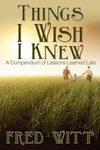 Cover image for Things I Wish I Knew: A Compendium of Lessons Learned Late