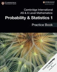 Cover image for Cambridge International AS & A Level Mathematics: Probability & Statistics 1 Practice Book