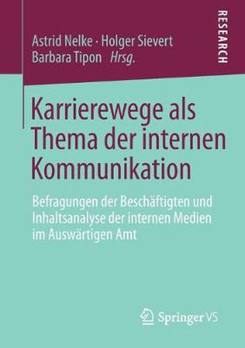 Cover image for Karrierewege als Thema der internen Kommunikation: Befragungen der Beschaftigten und Inhaltsanalyse der internen Medien im Auswartigen Amt