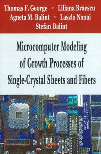 Cover image for Microcomputer Modeling of Growth Processes of Single-Crystal Sheets & Fibers