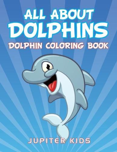 Cover image for All About Dolphins: Dolphin Coloring Book