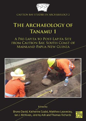 The Archaeology of Tanamu 1: A Pre-Lapita to Post-Lapita Site from Caution Bay, South Coast of Mainland Papua New Guinea