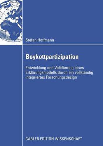 Boykottpartizipation: Entwicklung Und Validierung Eines Erklarungsmodells Durch Ein Vollstandig Integriertes Forschungsdesign
