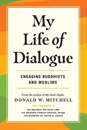Cover image for My Life of Dialogue: Engaging Buddhists and Muslims