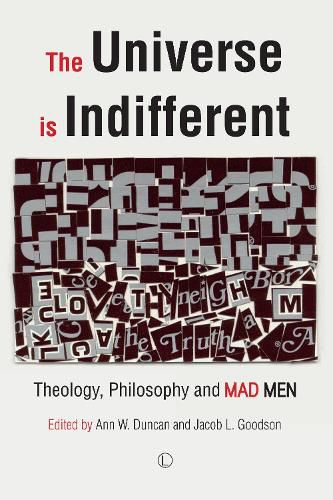 The Universe is Indifferent: Theology, Philosophy, and Mad Men