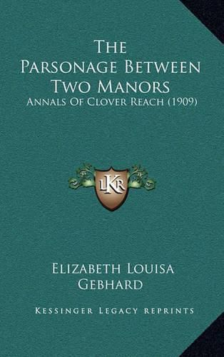 The Parsonage Between Two Manors: Annals of Clover Reach (1909)