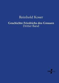 Cover image for Geschichte Friedrichs des Grossen: Dritter Band