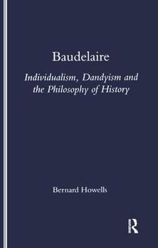 Cover image for Baudelaire: Individualism, Dandyism and the Philosophy of History