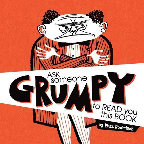 Cover image for Ask Someone Grumpy to Read You This Book