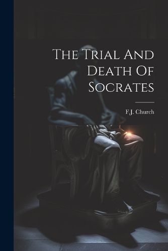 Cover image for The Trial And Death Of Socrates