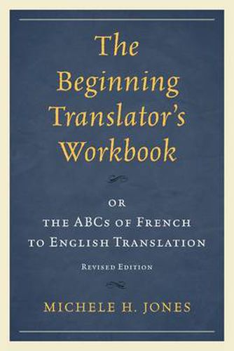 Cover image for The Beginning Translator's Workbook: or the ABCs of French to English Translation