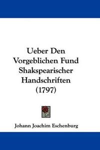 Cover image for Ueber Den Vorgeblichen Fund Shakspearischer Handschriften (1797)