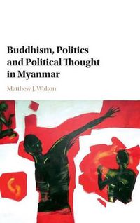 Cover image for Buddhism, Politics and Political Thought in Myanmar