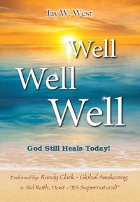 Cover image for Well, Well, Well: God Still Heals Today