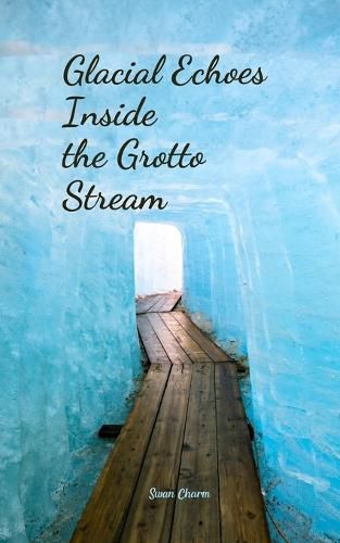 Cover image for Glacial Echoes Inside the Grotto Stream