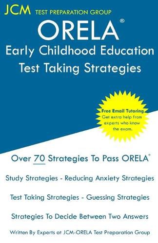 Cover image for ORELA Early Childhood Education - Test Taking Strategies: ORELA Early Childhood Exam - Free Online Tutoring - New 2020 Edition - The latest strategies to pass your exam.