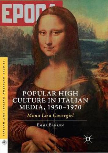 Cover image for Popular High Culture in Italian Media, 1950-1970: Mona Lisa Covergirl