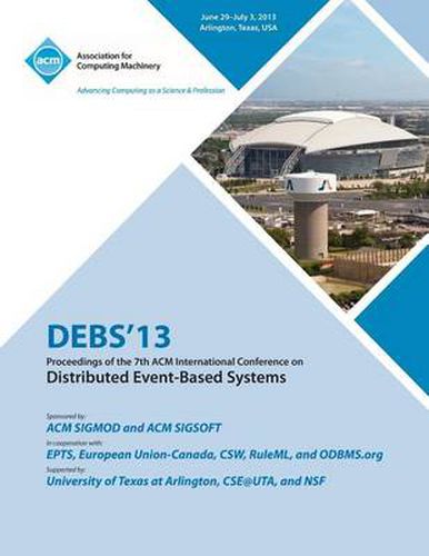 Cover image for Debs 13 Proceedings of the 7th ACM International Conference on Distributed Event-Based Systems