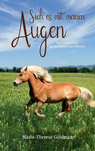 Cover image for Sieh es mit meinen Augen: Eine Geschichte aus der Sicht eines Pferdes