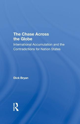 Cover image for The Chase Across the Globe: International Accumulation and the Contradictions for Nation States