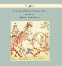 Cover image for Ride a Cock Horse to Banbury Cross - Illustrated by Randolph Caldecott