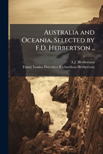 Cover image for Australia and Oceania, Selected by F.D. Herbertson ..