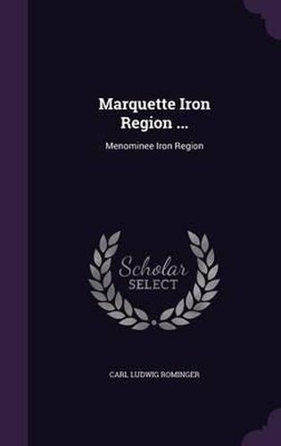 Marquette Iron Region ...: Menominee Iron Region