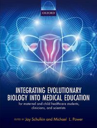 Cover image for Integrating Evolutionary Biology into Medical Education: for maternal and child healthcare students, clinicians, and scientists