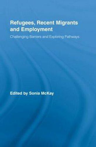 Cover image for Refugees, Recent Migrants and Employment: Challenging Barriers and Exploring Pathways