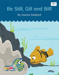 Cover image for Be Still Gill and Bill (Set 6, Book 5)